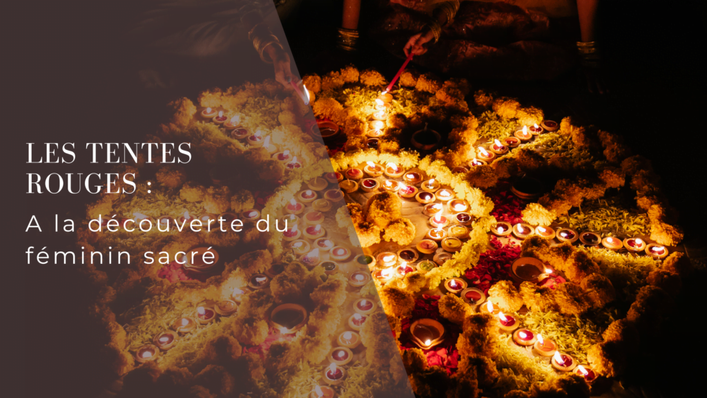Les tentes rouges : à la découverte du féminin sacré