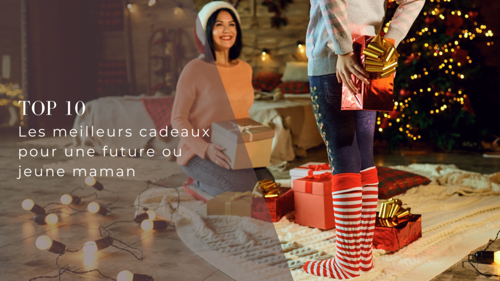 Top 10 des meilleurs cadeaux de Noël pour une future ou jeune maman
